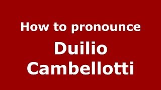 How to pronounce Duilio Cambellotti