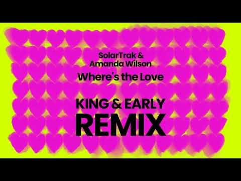 SolarTrak & Amanda Wilson - Where's the love - King & Early Remix