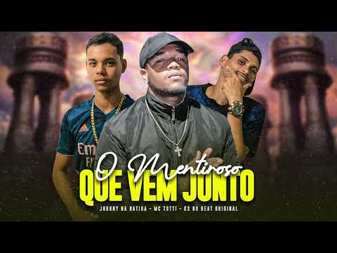 O MENTIROSO QUE VEM JUNTO - MC TOTTI FEAT MC DRICKA - PRODUÇÃO KS NO BEAT E JHONNY NA BATIDA