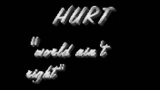 HURT-WORLD AIN&#39;T RIGHT