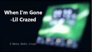 When I'm Gone M/V - Lil Crazed [Lyrics]