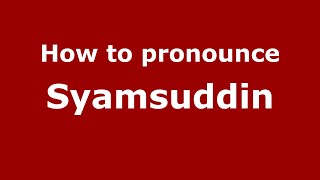How to pronounce Syamsuddin