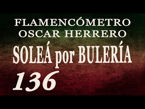 Metrónomo Flamenco - Soleá por Bulería 136 - Flamencómetro Oscar Herrero