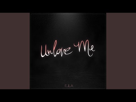Unlove Me