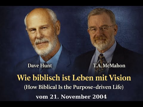 Wie biblisch is Leben mit Vision (Dave Hunt und T.A. McMahon) Teil 1