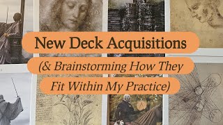 New Deck Acquisitions (& Brainstorming How They Fit Into My Practice) ✨️