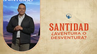 Santidad, ¿aventura o desventura? | La Aventura | Ps. Rony Madrid