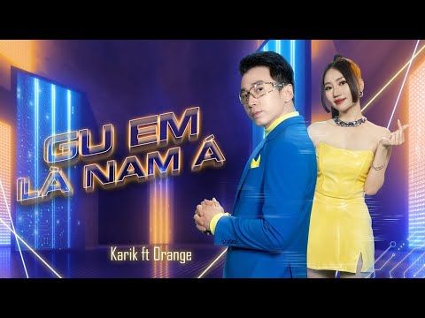 GU EM LÀ NAM Á - KARIK x ORANGE x BÙI CÔNG NAM | OFFICIAL MUSIC VIDEO