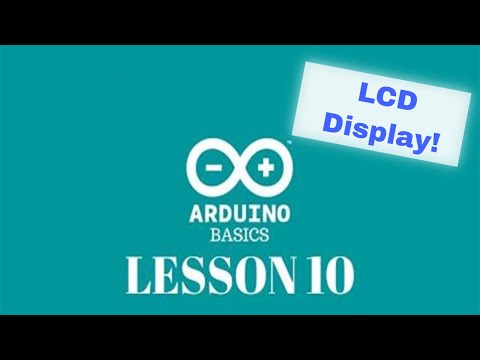 Arduino Basics - Lesson 10 - Using an LCD display