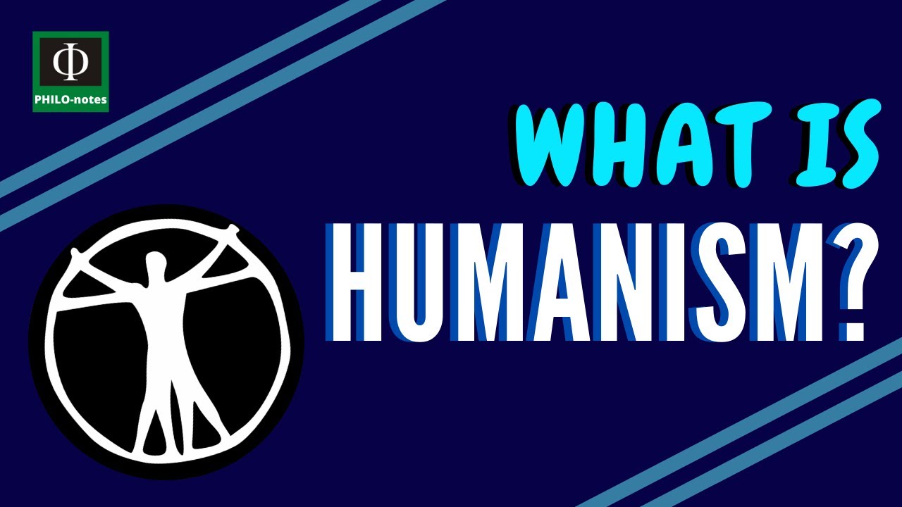 What is Humanism - PHILO-notes