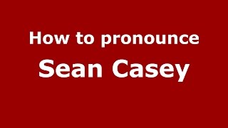 How to pronounce Sean Casey