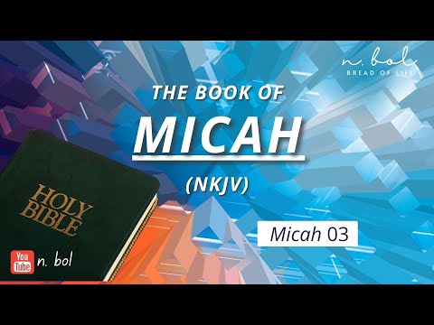 Micah 3 - NKJV Audio Bible with Text (BREAD OF LIFE)