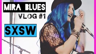 SXSW 2017 VLOG  // Mira Blues