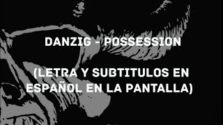 Danzig - Possession (Lyrics/Sub Español) (HD)