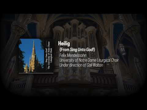 Notre Dame Liturgical Choir: Mendelssohn- Heilig [AUDIO]