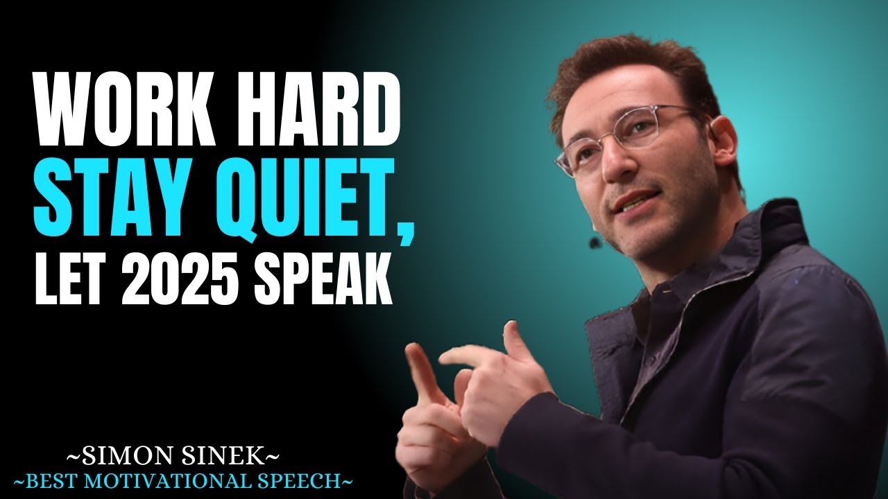 'Work Hard, Stay Quiet, Let 2025 Speak || Best Speech By Simon Sinek