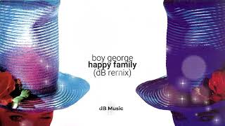 Boy George - Happy Family (dB Remix) | ボーイ・ジョージ *subscriber request*