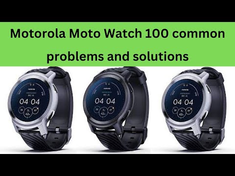Motorola Moto Watch 100 common problems and solutions