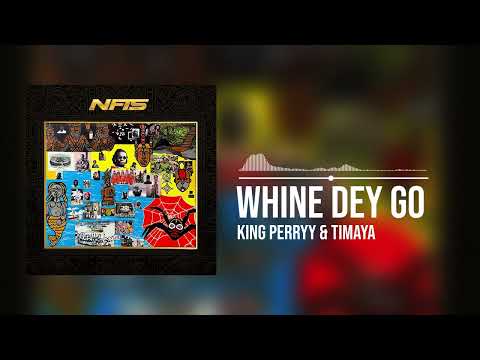 King Perryy and Timaya - Whine Dey Go (Official Audio)