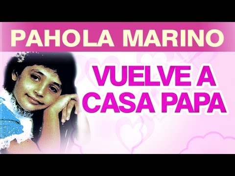 Pahola Marino - Vuelve A Casa Papa (musica)
