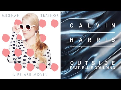 Meghan Trainor vs Calvin Harris - Lips Are Movin / Outside (Mashup)