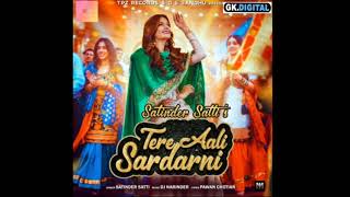 Teri Aali Sardarni || Satinder Satti || Latest Punjabi Song