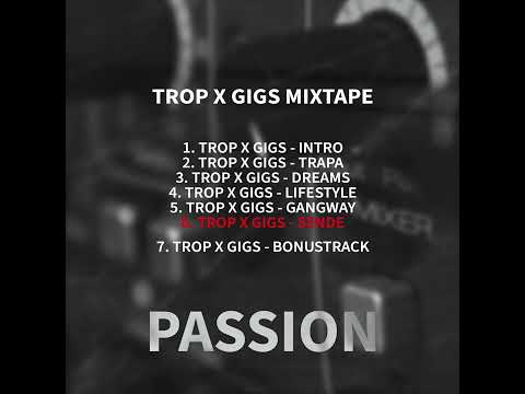 Trop x Gigs - Sende