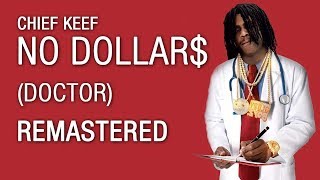 Chief Keef - No Dollar$ / Doctor [remastered]