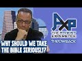 Why Should We Take The Bible Seriously? | The Atheist Experience: Throwback