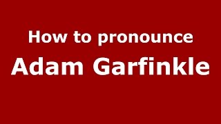 How to pronounce Adam Garfinkle