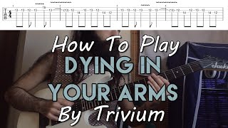 How To Play "Dying In Your Arms" By Trivium (Full Song Tutorial With TAB!)