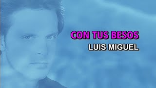 Luis Miguel - Con tus besos (Karaoke)