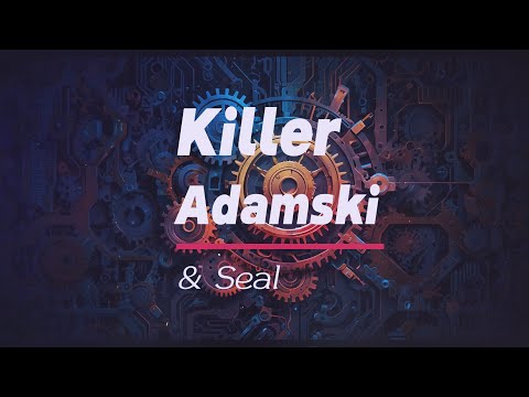 Adamski & Seal - Killer (Lyrics)