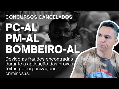 [POLÍCIAS DE ALAGOAS] CONCURSOS CANCELADOS | PC-AL | PM-AL | BOMBEIRO-AL
