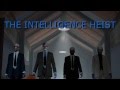 The Intelligence Heist 