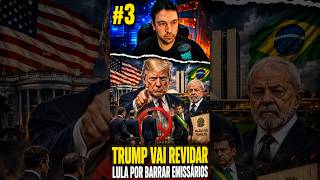 #3 TRUMP VAI REVIDAR LULA POR BARRAR EMISARIOS   SANCOES INDIVIDUAIS A CAMINHO