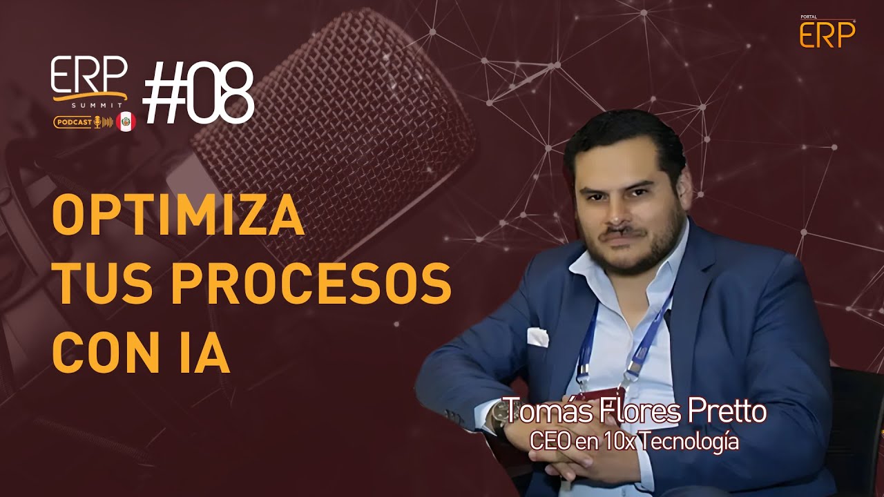 Optimiza tus procesos con IA | ERP Summit Podcast Peru #08