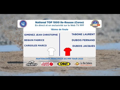 PPF TOUR 2025 - National TOP 1000 Ile-Rousse - 16ème de finale - GIMENEZ / TABONE.