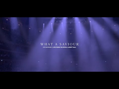 What A Saviour - HTB Worship (Live At Royal Albert Hall)