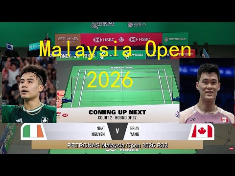 Brian Yang (CAN) vs Nhat Nugyen (IRE) | R32 | Malaysia Open 2026