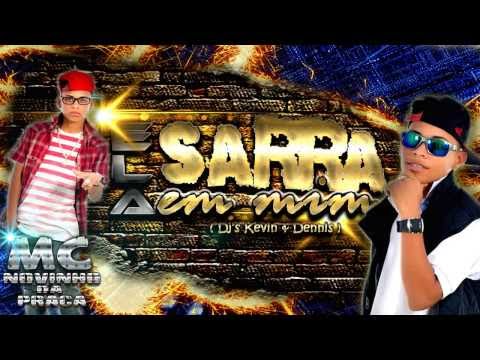 Mc Novinho Da Praça - Ela Sarra Em Mim [Dj's Kevin & Dennis]