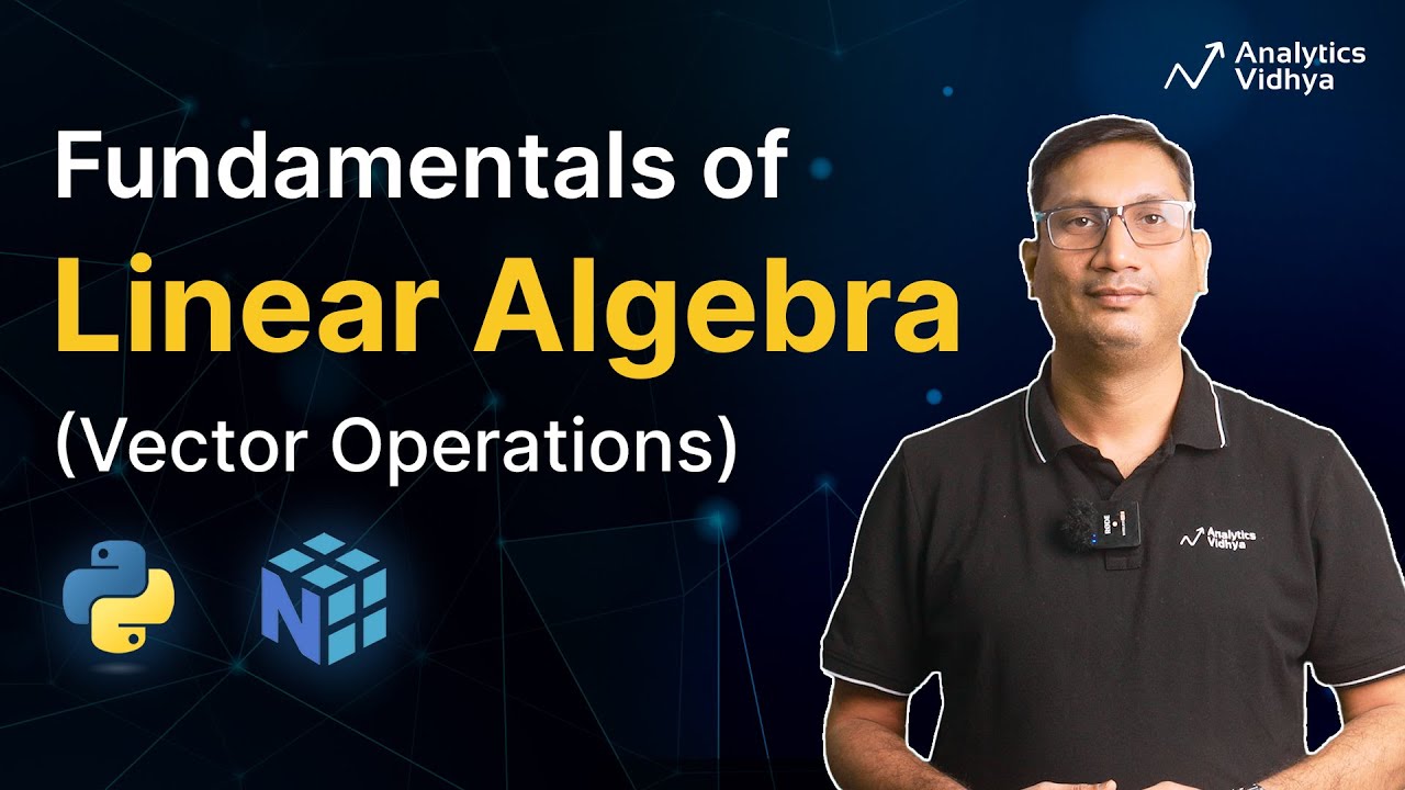 Linear Algebra Basics & Vector Operations: Essential Guide for Data Science