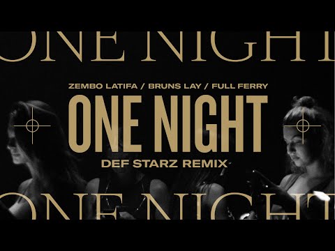 Zembo Latifa x Full Ferry x Bruns Lay - One Night (Def Starz Remix)