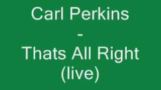 Carl Perkins - Thats All Right (live).wmv