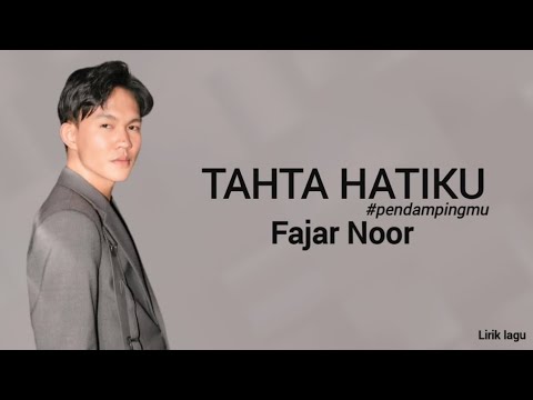 TAHTA HATIKU #pendampingmu - Fajar Noor (LIRIK LAGU)