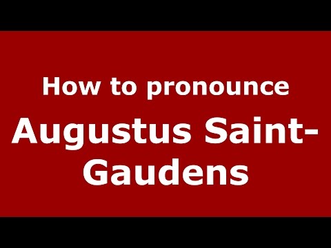 How to pronounce Augustus Saint-Gaudens (American English/US) - PronounceNames.com