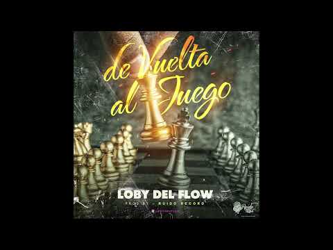 Loby Del Flow - De Vuelta Al Juego (Prod. by Ruido Records)