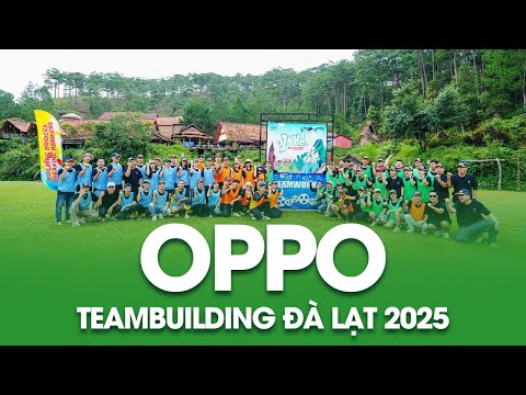 OPPO - TEAM BUILDING ĐÀ LẠT 2025 
