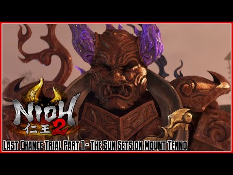 Nioh 2 Last Chance Trial Gameplay Part 1 – The Sun Sets on Mount Tenno
