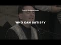 Who Can Satisfy - Dennis Jernigan | Christ For The Nations Worship